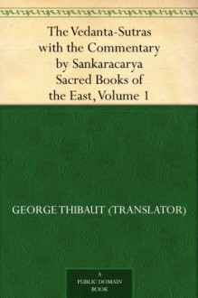 The Vedanta-Sutras with the Commentary by Sankaracarya Sacred Books of the East, Volume 1 - George Thibaut