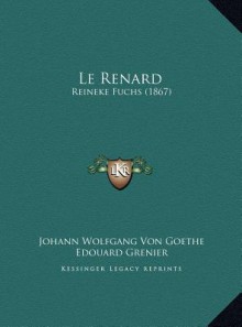 Le Renard: Reineke Fuchs (1867) - Johann Wolfgang von Goethe, Wilhelm Von Kaulbach, Edouard Grenier