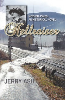 Hellraiser—Mother Jones: An Historical Novel - Jerry Ash