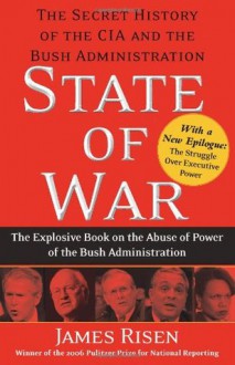 State of War: The Secret History of the CIA and the Bush Administration - James Risen