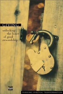 Giving: Unlocking the Heart of Good Stewardship (Pursuing Spiritual Transformation) - John Ortberg, Laurie Pederson, Judson Poling