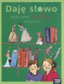 Daję słowo 6 Podręcznik Część 2 - Elżbieta Klawe, Marszałek Hanna, Agnieszka Ciesielska