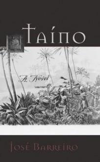 Taino: A Novel - Jose Barreiro