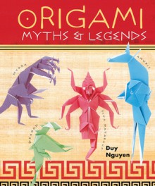 Origami Myths & Legends - Duy Nguyen