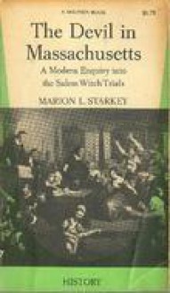 The Devil in Massachusetts: A Modern Enquiry into the Salem Witch Trials - Marion Lena Starkey