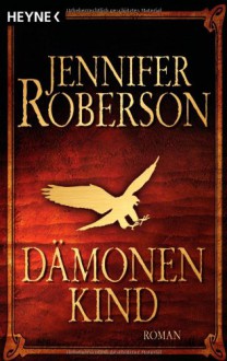 Cheysuli Zyklus 1: Dämonenkind - Jennifer Roberson