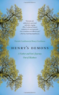 Henry's Demons: Living with Schizophrenia, A Father and Son's Story - Patrick Cockburn, Henry Cockburn