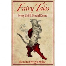 Fairy Tales Every Child Should Know - Hamilton Wright Mabie