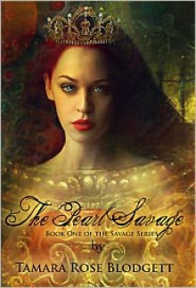 The Pearl Savage - Tamara Rose Blodgett