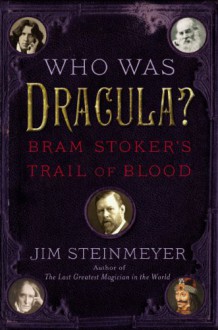 Who Was Dracula?: Bram Stoker's Trail of Blood - Jim Steinmeyer