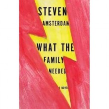 What The Family Needed - Steven Amsterdam