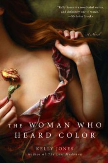 The Woman Who Heard Color - Kelly Jones