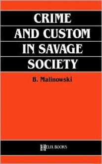 Crime and Custom in Savage Society - Bronisław Malinowski