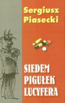 Siedem pigułek Lucyfera - Sergiusz Piasecki