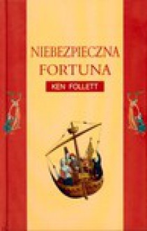 Niebezpieczna fortuna - Ken Follett