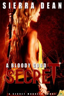 A Bloody Good Secret - Sierra Dean