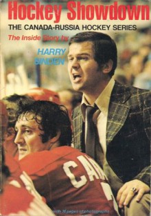 Hockey Showdown; The Canada Russia Hockey Series - Harry Sinden