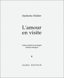 O Amor em visita =: L'Amour en visite - Herberto Helder