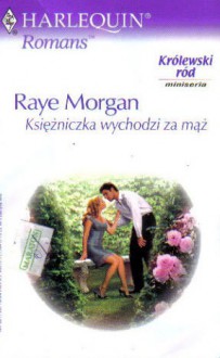 Księżniczka wychodzi za mąż - Raye Morgan