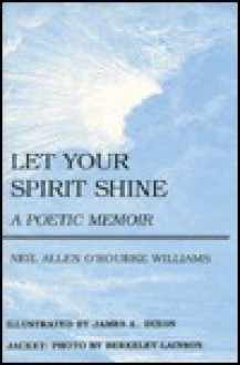 Let Your Spirit Shine - Neil Allen O'Rourke Williams, James A. Dixon, Berkeley-Lainson, James A Dixon