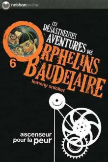 Ascenseur pour la Peur (Les Desastreuses Aventures des Orphelins Baudelaire, #6) - Brett Helquist, Rose-Marie Vassallo, Lemony Snicket