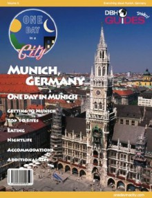 Munich, Germany Travel Guide 2013: Attractions, Restaurants, and More... (One City In A Day) - Gina Douglas Tarnacki