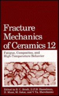 Fracture Mechanics of Ceramics: Fatigue, Composites, and High-Temperature Behavior - D. Munz