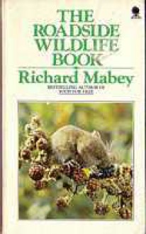 The Roadside Wildlife Book - Richard Mabey