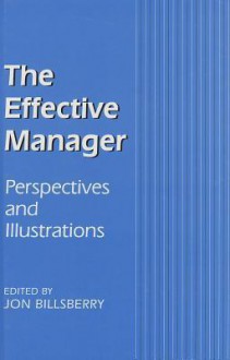 The Effective Manager: Perspectives and Illustrations - Jon Billsberry