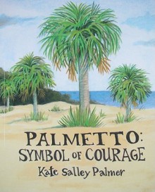 Palmetto - Symbol of Courage - Kate Salley Palmer