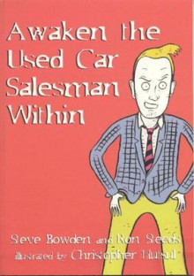 Awaken the Used Car Salesman Within - Steve Bowden