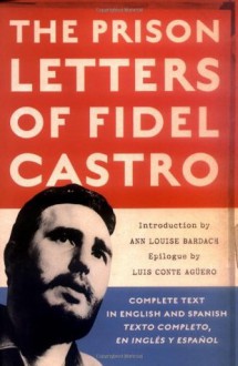 The Prison Letters of Fidel Castro - Fidel Castro, Luis Conte Aguero, Ann Louise Bardach, Anne Louise Bardach