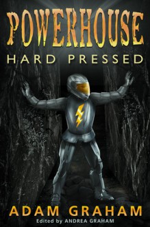 Powerhouse: Hard Pressed - Adam Graham, Andrea Graham