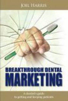 Breakthrough Dental Marketing - Joel Harris