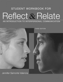 Student Workbook for Reflect and Relate: An Introduction to Interpersonal Communication - Steven McCornack, Jennifer Valencia