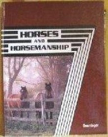 Horses and Horsemanship (Animal Agriculture Series) - 