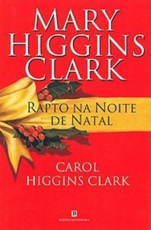 Rapto Na Noite de Natal - Mary Higgins Clark