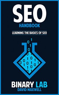 SEO: Internet Marketing: SEO Bootcamp - Learn The Basics Of Search Engine Optimization (SEO 2016, Google Analytics) (Website Traffic, Webmaster, Adwords, Pay Per Click, Website Promotion) - david maxwell