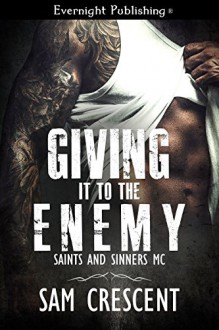 Giving It to the Enemy (Saints and Sinners MC Book 2) - Sam Crescent