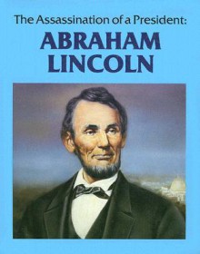 Abraham Lincoln: The Assassination of a President - Sue Hamilton