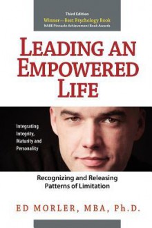 Leading an Empowered Life: Recognizing and Releasing Patterns of Limitation - Ed Morler