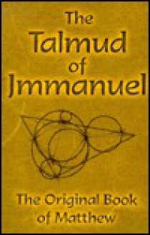 The Talmud of Jmmanuel: The Clear Translation in English and German - Eduard Meier