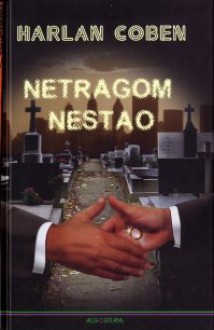 Netragom nestao - Nenad Martić, Harlan Coben, Morana Zibar