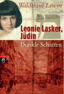 Leonie Lasker, Jüdin. Dunkle Schatten - Waldtraut Lewin