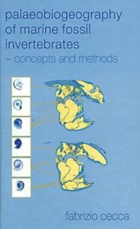 Palaeobiogeography of Marine Fossil Invertebrates: Concepts and Methods - Raymond Bonnett