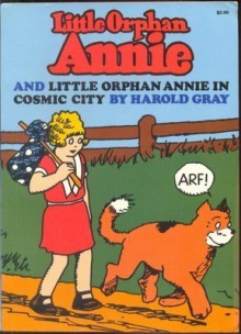 Little Orphan Annie and Little Orphan Annie in Cosmic City - Harold Gray