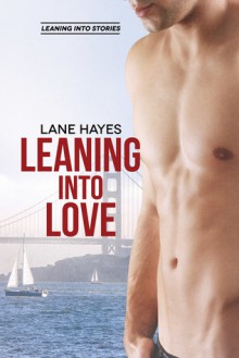 Leaning Into Love - Lane Hayes