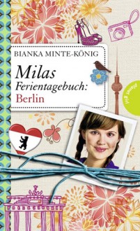 Milas Ferientagebuch: Berlin - Bianka Minte-König