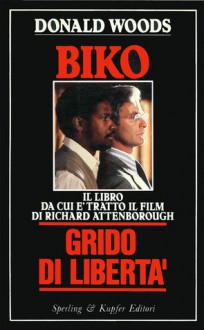 Biko. Grido di libertà - Donald Woods, Bruno Amato, Giorgio Arduin