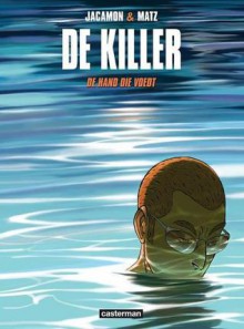 De Hand Die Voedt (De Killer, #12) - Luc Jacamon, Matz